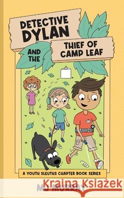 Detective Dylan and the Thief of Camp Leaf Mj Murray 9781963477030 Melinda Murray