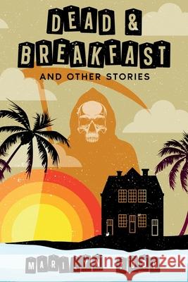 Dead & Breakfast and Other Stories Marilyn Todd 9781963479966 White City Press