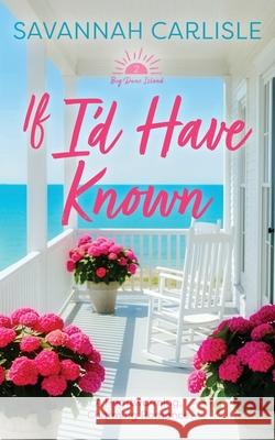If I'd Have Known Savannah Carlisle 9781963483345 Harpeth Road Press
