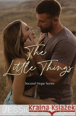 The Little Things Jessica Prince 9781963488166 Jessica Prince Books LLC