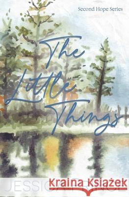 The Little Things Special Edition Jessica Prince 9781963488173 Jessica Prince Books LLC