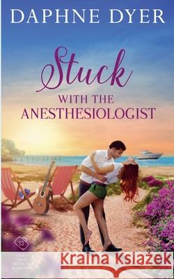 Stuck with the Anesthesiologist Daphne Dyer 9781963499094 Daphne Dyer