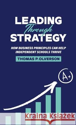 Leading through Strategy Tom Olverson 9781963502008 Tom Olverson