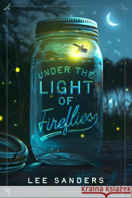 Under the Light of Fireflies Lee Sanders 9781963511017 Catalyst Press