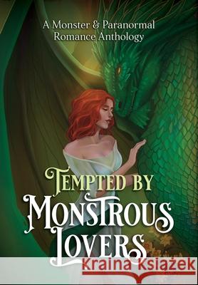 Tempted by Monstrous Lovers: A Monster & Paranormal Romance Anthology Lisa Edmonds 9781963525229 Storybook House, LLC