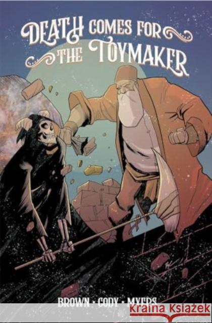 Death Comes for the Toymaker, Volume 1 Dakota Brown Ryan Cody 9781963547047