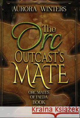 The Orc Outcast's Mate Aurora Winters 9781963552072 Aurora Winters Books