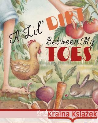 A Lil' Dirt Between My Toes Kyndra Ray 9781963569650 Warren Publishing, Inc