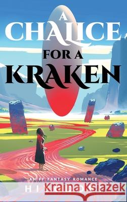 A Chalice for a Kraken: An FF Fantasy Romance Hiyodori 9781963570090 Hiyodori