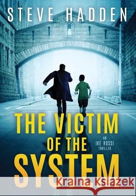 The Victim of the System Steve Hadden 9781963584059 Mahogany Row Press