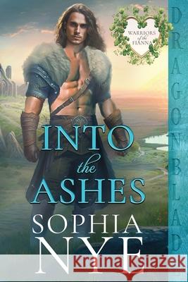 Into the Ashes Sophia Nye 9781963585667 Dragonblade Publishing, Inc.