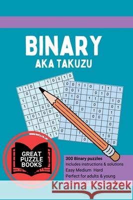 Binary aka Takuzu Volume Two William Wesley 9781963597196 Great Puzzle Books