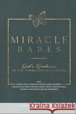 Miracle Babes: God's Goodness in the Formation of Families Jennifer Auxier Karen Campbell Laura Davis 9781963611366