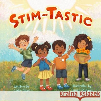 Stim-Tastic: An Empowering Adventure for Neurodivergent Kids Everywhere Leslie Clark 9781963617108 Camsden Publishing