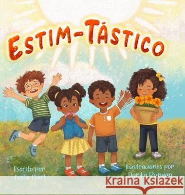 Estim-T?stico: Una aventura m?gica para empoderar a ni?os neurodivergentes de todo el mundo Leslie Clark Danika Runyan 9781963617122 Camsden Publishing