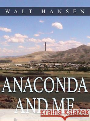 Anaconda and Me Walt Hansen 9781963636512 Authors' Tranquility Press