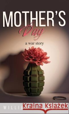 Mother's Day: A War Story William P. Singley 9781963636826 Authors' Tranquility Press