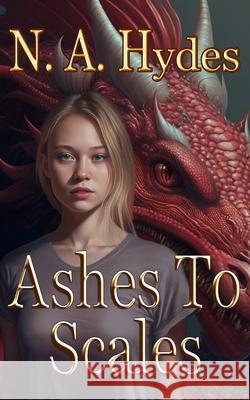 Ashes to Scales N. A. Hydes 9781963643015 Hydeaway Books LLC