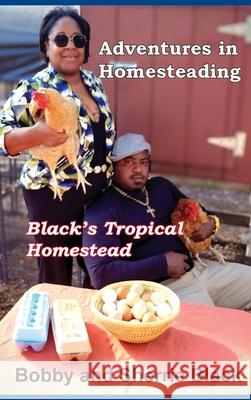 Adventures in Homesteading Sherrie Black Bobby Black 9781963661125