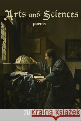 Arts and Sciences: Poems Allen Stein 9781963695632 Madville Publishing LLC