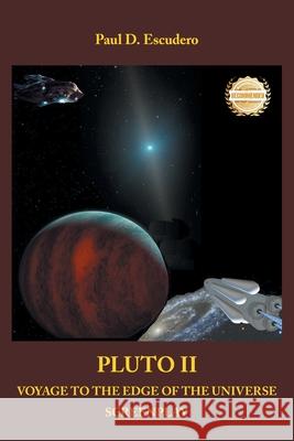 Pluto II Voyage to the Edge of the Universe: Screenplay Paul D. Escudero 9781963718812 Workbook Press