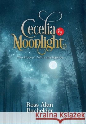 Cecelia by Moonlight Ross Alan Bachelder 9781963732030