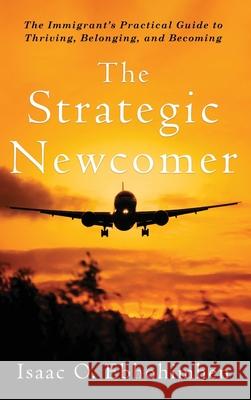 The Strategic Newcomer Isaac Ebhohimhen 9781963732184 Publishing Pad