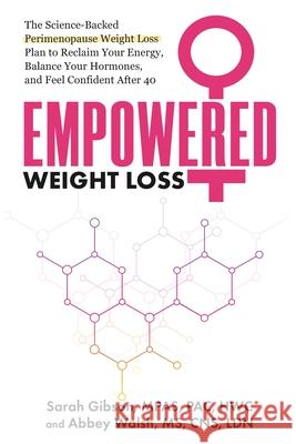 Empowered Weight Loss Sarah Gibson Abbey Walsh 9781963732313