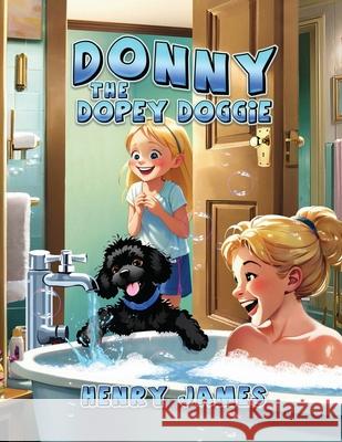 Donny the Dopey Doggie Henry James Ladehu 9781963735321 Proisle Publishing Service