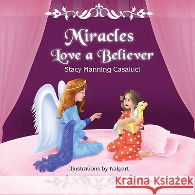 Miracles Love a Believer Stacy Manning Casaluci 9781963735499