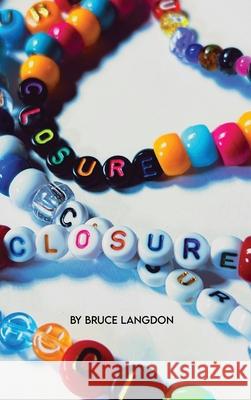 Closure Bruce Langdon 9781963746464 Self Publisher