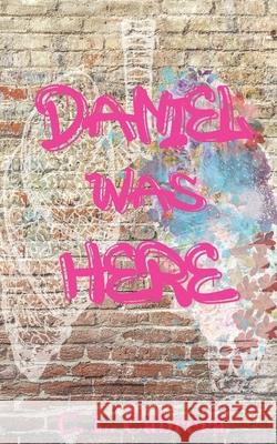 Daniel Was Here C. L. Cabrera 9781963755022 We Write for You
