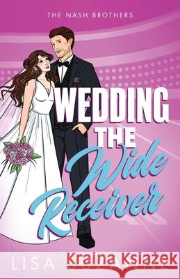 Wedding the Wide Receiver Lisa Suzanne 9781963772111 Books by Ls, LLC