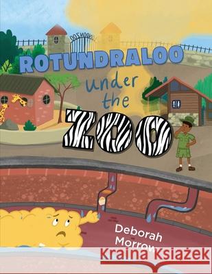 Rotundraloo Under the Zoo Deborah Morrow 9781963789256