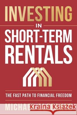 Investing In Short-Term Rentals: The Fast Path To Financial Freedom Michael Elefante 9781963793895 Game Changer Publishing