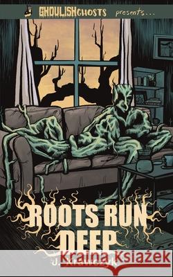 Ghoulish Ghosts presents: Roots Run Deep and The 'Dillo J. Krawczyk Max Booth 9781963801071 Ghoulish Ghosts