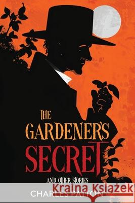 The Gardener's Secret and Other Stories Book Desig Marsha Zinberg Charles Patton 9781963809350 Short Mystery Press