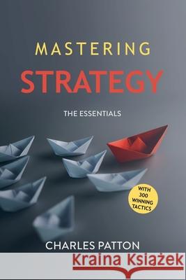 Mastering Strategy Charles Patton 9781963809497 Short Mystery Press