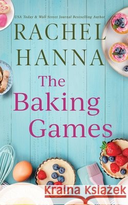 The Baking Games Rachel Hanna 9781963810042 CC Media LLC