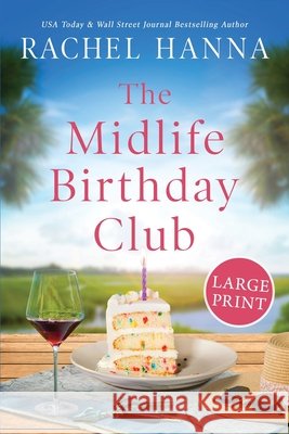 The Midlife Birthday Club: Large Print Edition Rachel Hanna 9781963810400 CC Media LLC
