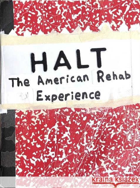HALT: The American Rehab Experience Graham Reid-Van Every 9781963814200 Blurring Books