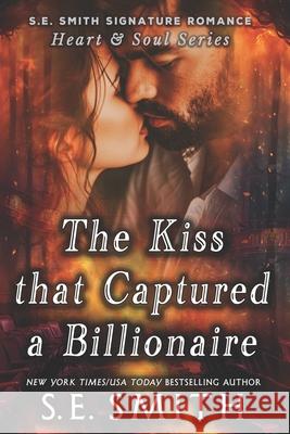 The Kiss that Captured a Billionaire S. E. Smith 9781963823837 Montana Publishing LLC
