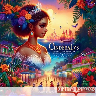 Cinderalys: La Princesa Dominicana Jasdomin Santana 9781963829990