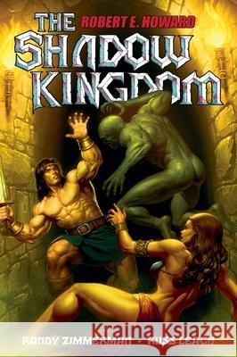 The Shadow Kingdom Robert E. Howard Randy Zimmerman Russ Leach 9781963835410