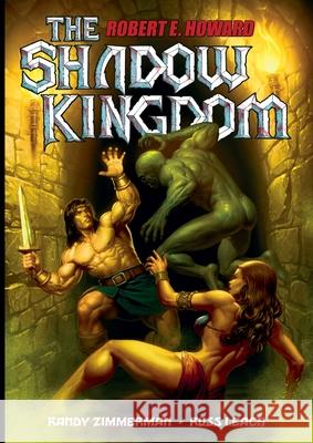 The Shadow Kingdom Robert E. Howard Randy Zimmerman Russ Leach 9781963835427