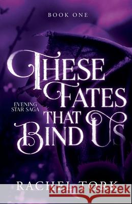 These Fates That Bind Us Rachel Tork 9781963836202