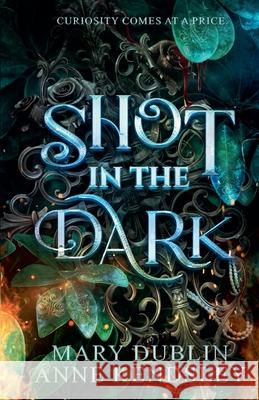 Shot in the Dark Mary Dublin Anne Kendsley 9781963836240 Azala Press