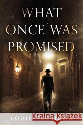 What Once Was Promised Louis Trubiano 9781963844047 MindStir Media