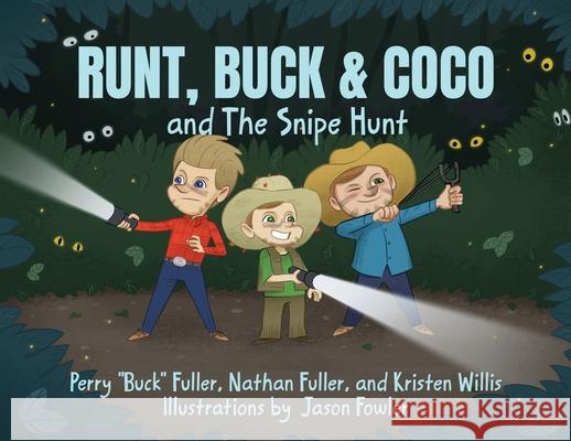 Runt, Buck & Coco and The Snipe Hunt Perry Buck Fuller Nathan Fuller Kristen Willis 9781963844320 MindStir Media