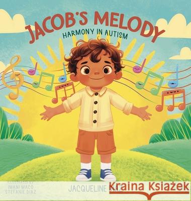 Jacob's Melody: Harmony in Autism Jacqueline Diaz Imani Maco Stefanie Diaz 9781963844412 MindStir Media